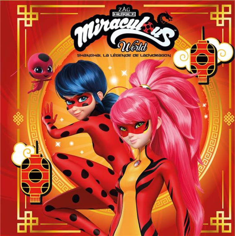 MIRACULOUS - SHANGHAI, LA LEGENDE DE LADYDRAGON - DESFOUR-A - HACHETTE