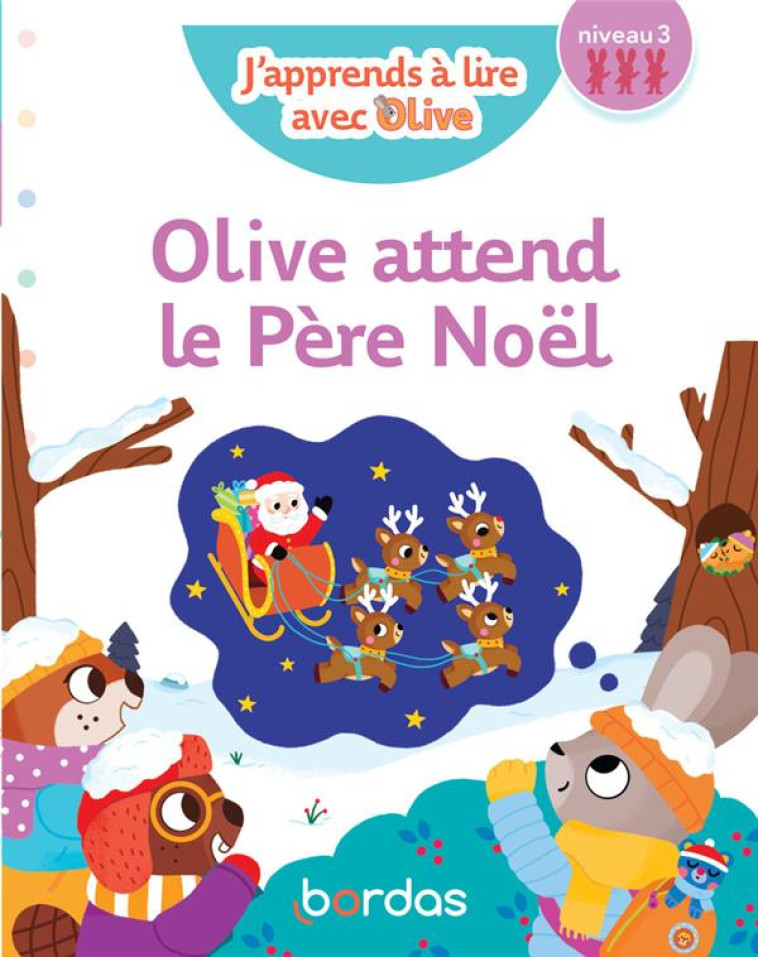 J-APPRENDS A LIRE AVEC OLIVE - OLIVE ATTEND LE PERE NOEL - NIVEAU 3 - AMRAM/ROURE-YVON - BORDAS