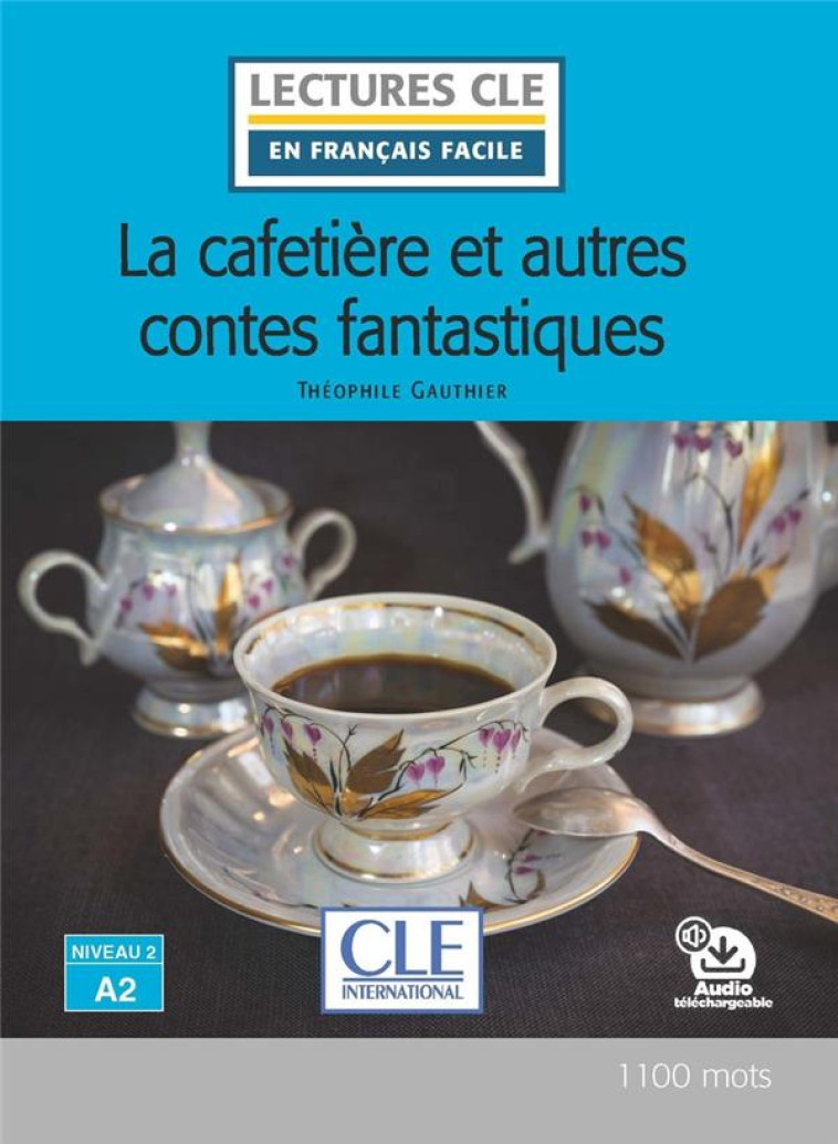 LECTURE LA CAFETIERE ET AUTRES CONTES FANTASTIQUES NIV.A2 - GAUTIER THEOPHILE - NC