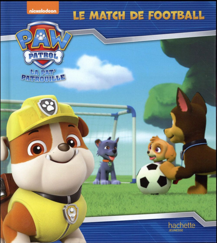 PAW PATROL-LA PAT-PATROUILLE - LE MATCH DE FOOTBALL - COLLECTIF - HACHETTE