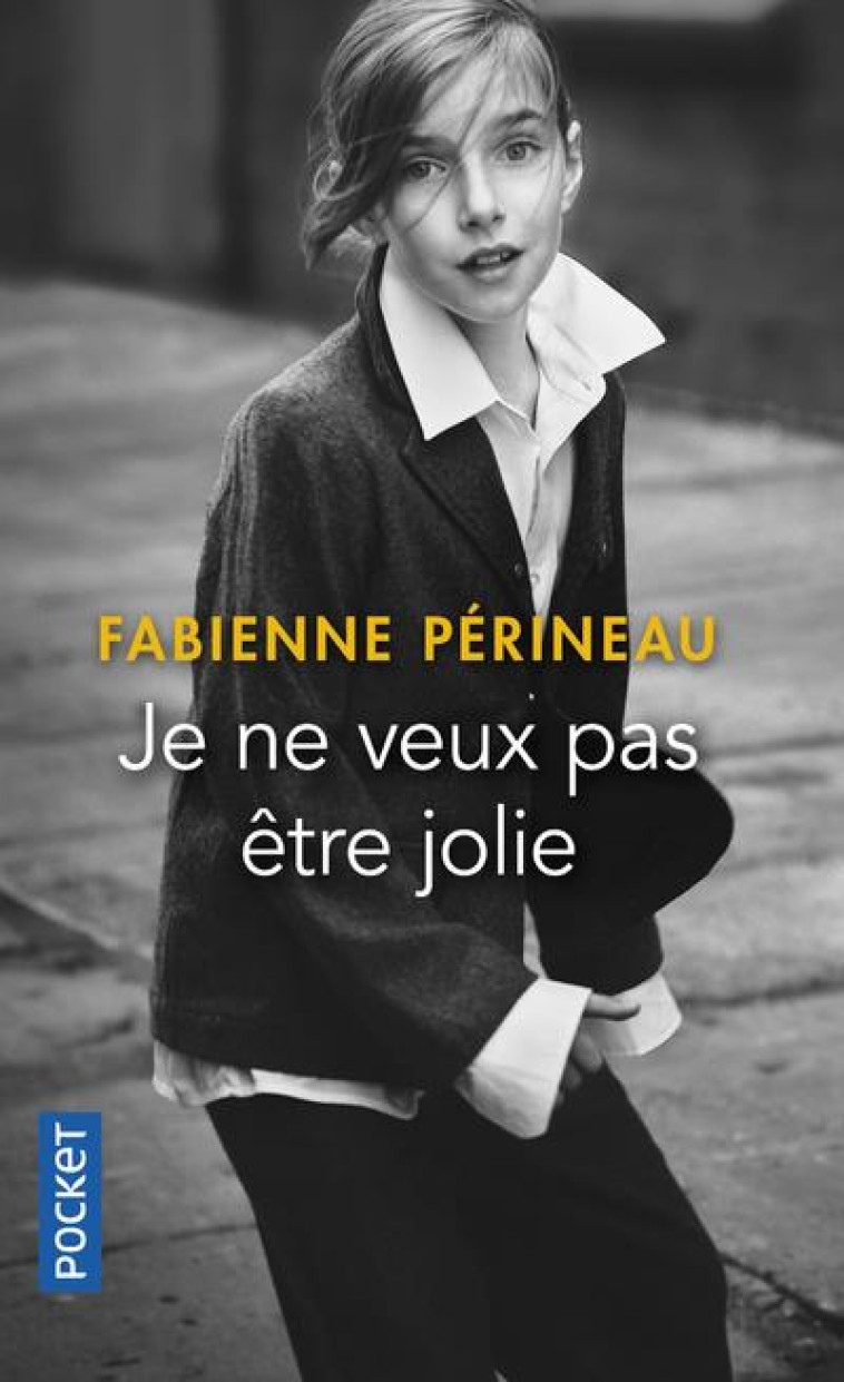 JE NE VEUX PAS ETRE JOLIE - PERINEAU FABIENNE - POCKET