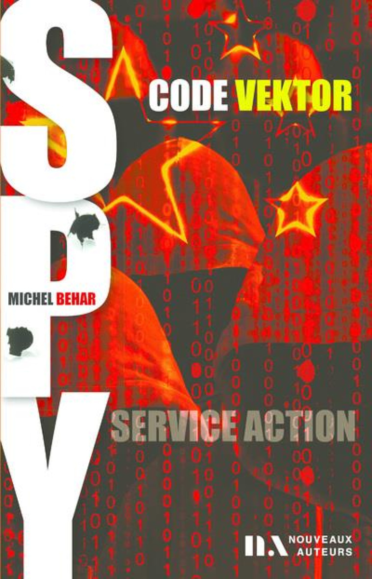 SPY 001 - CODE VEKTOR - BEHAR MICHEL - NOUVEAUX AUTEUR