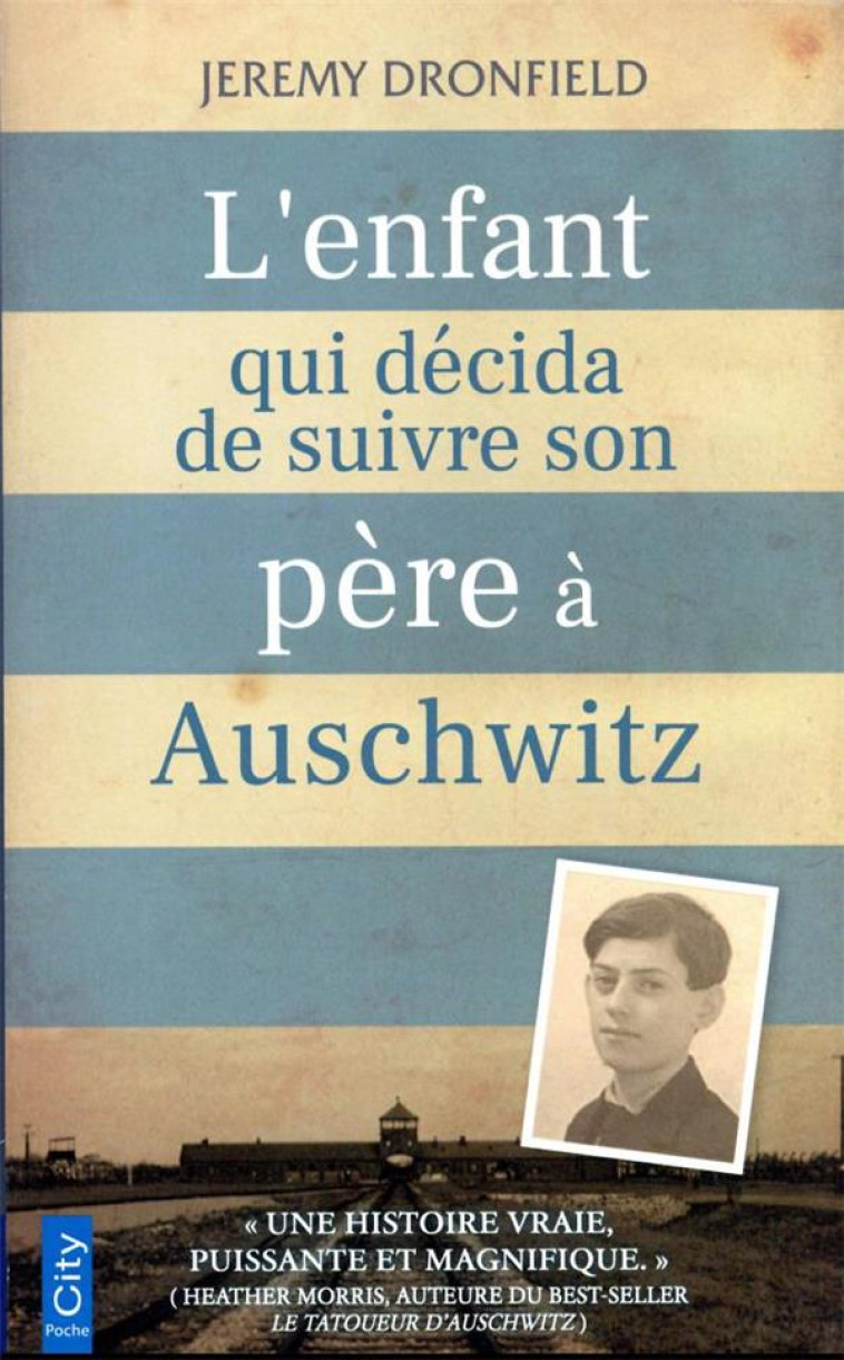 L-ENFANT QUI DECIDA DE SUIVRE SON PERE A AUSCHWITZ - DRONFIELD JEREMY - CITY