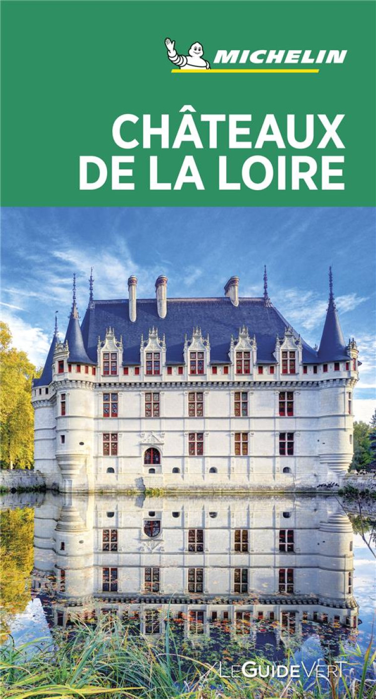 GUIDES VERTS FRANCE - GUIDE VERT CHATEAUX DE LA LOIRE - XXX - MICHELIN