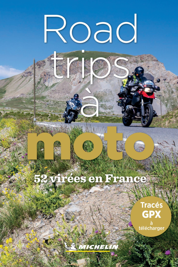 GUIDES PLEIN AIR - 52 ROAD-TRIPS A MOTO EN FRANCE - XXX - MICHELIN