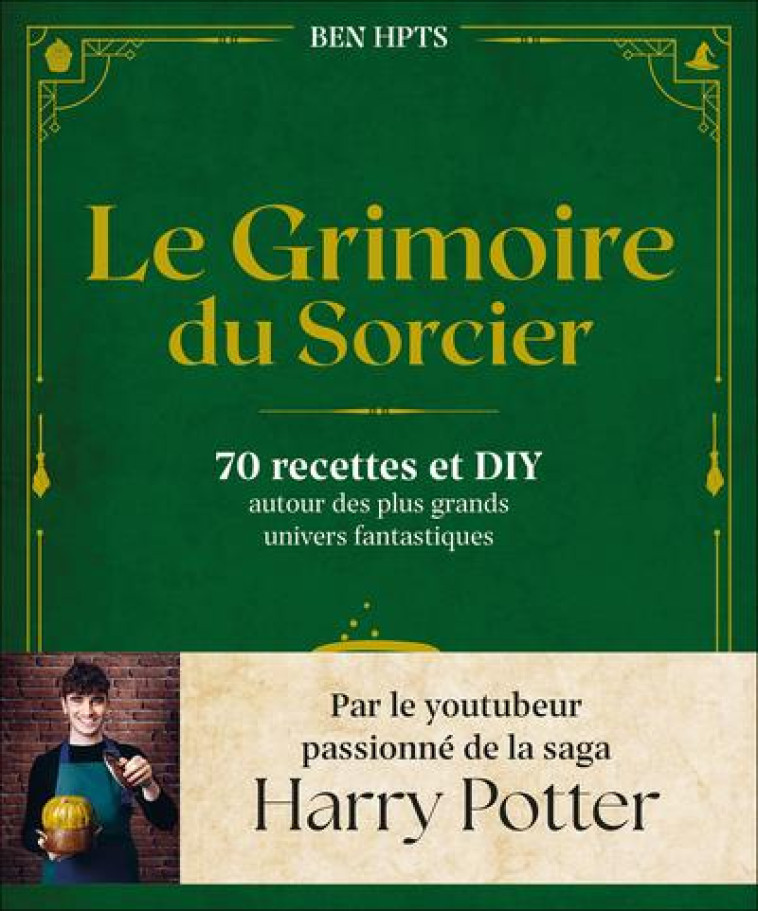 LE GRIMOIRE DU SORCIER - 70 RECETTES ET DIY AUTOUR DES PLUS GRANDS UNIVERS FANTASTIQUES - HPTS BEN - QUOTIDIEN MALIN