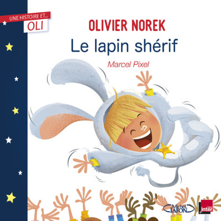 OLI - LE LAPIN SHERIF - Olivier Norek, Marcel Pixel - MICHEL LAFON