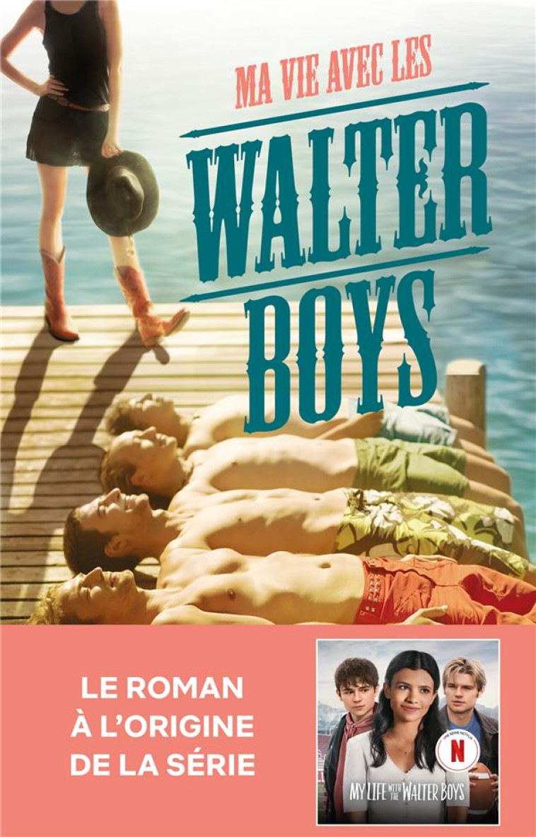 MA VIE AVEC LES WALTER BOYS - LE ROMAN A L-ORIGINE DE LA SERIE NETFLIX - ALI NOVAK - HACHETTE