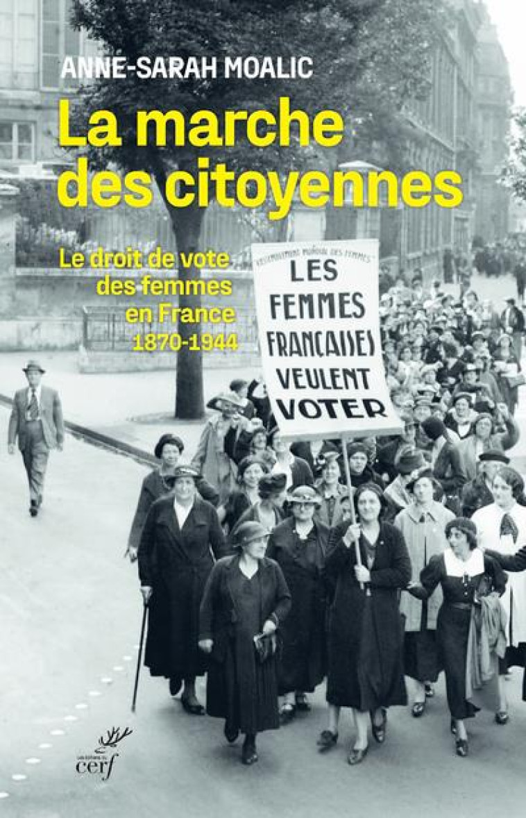 LA MARCHE DES CITOYENNES - LE DROIT DE VOTE DES FEMMES EN FRANCE (1870-1944) - BOUGLE-MOALIC A-S. - CERF