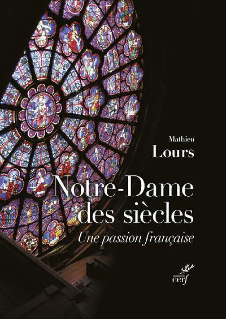 NOTRE-DAME DES SIECLES - UNE PASSION FRANCAISE - LOURS MATHIEU - CERF