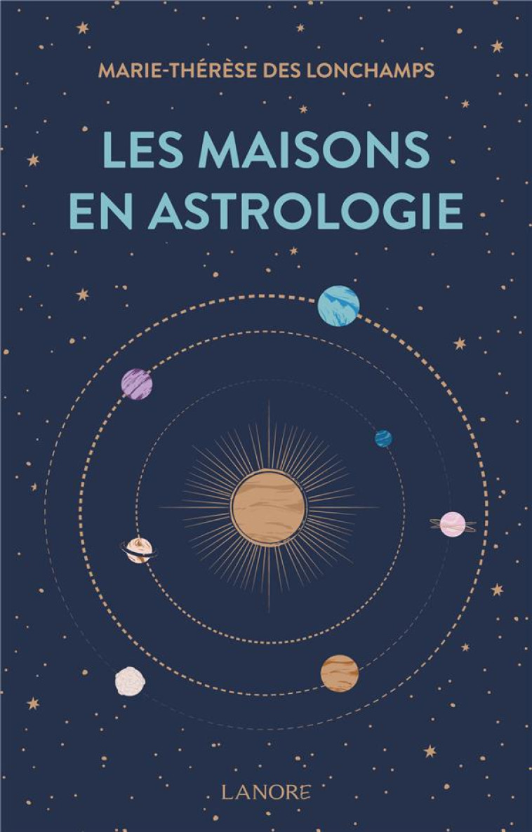 LES MAISONS EN ASTROLOGIE - DES LONGCHAMPS M-T. - LANORE