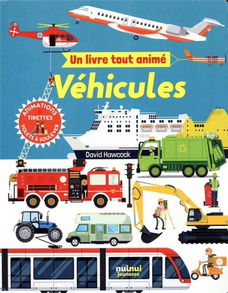 UN LIVRE TOUT ANIME - VEHICULES - HAWCOCK DAVID - NUINUI JEUNESSE