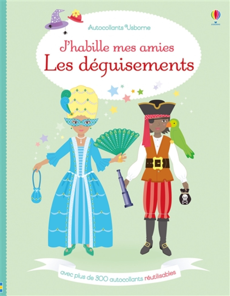 J-HABILLE MES AMIES - LES DEGUISEMENTS - AUTOCOLLANTS USBORNE - BONE/MOORE - Usborne