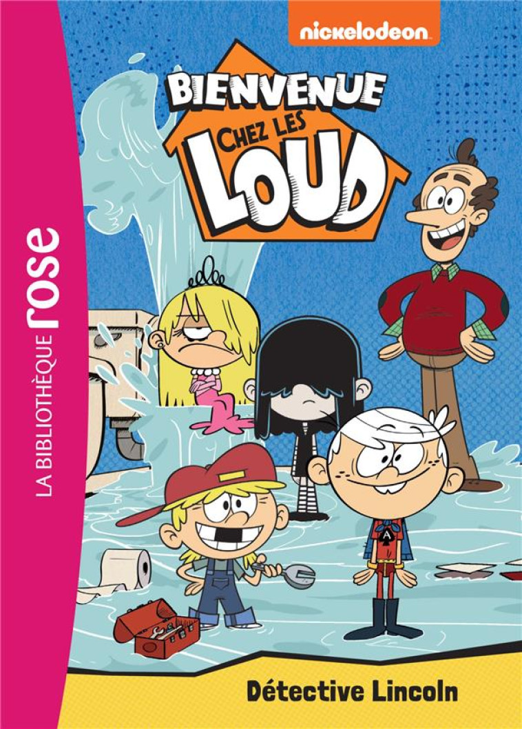 BIENVENUE CHEZ LES LOUD - T09 - BIENVENUE CHEZ LES LOUD 09 - DETECTIVE LINCOLN - NICKELODEON - HACHETTE