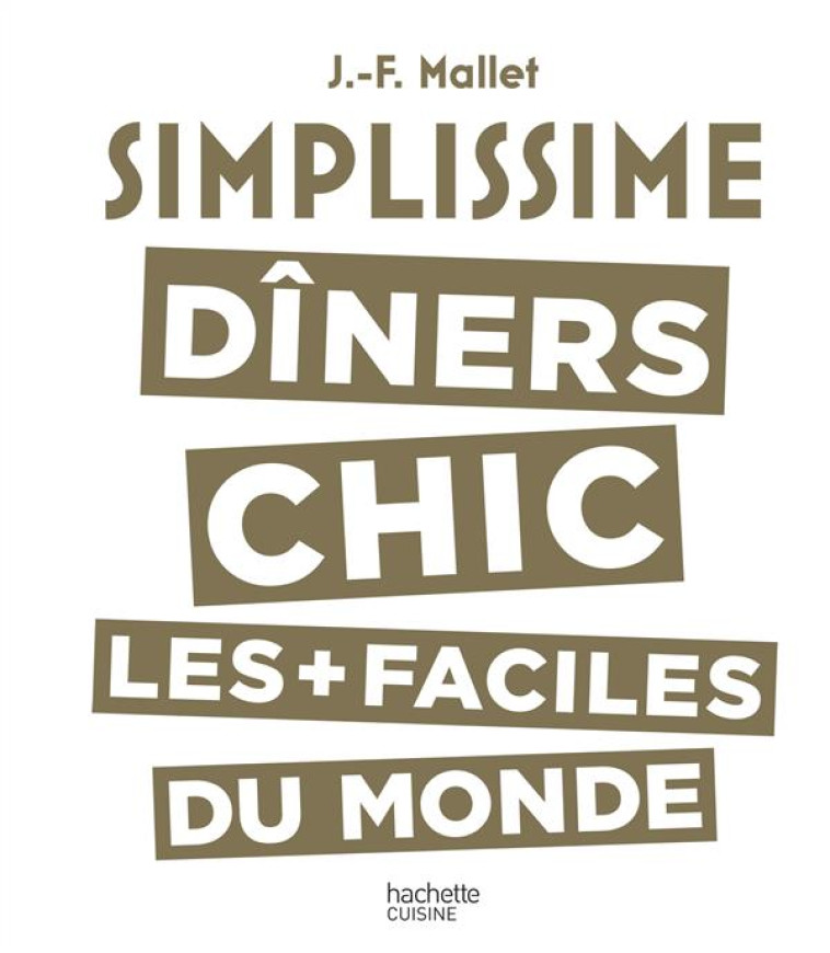 SIMPLISSIME LES DINERS CHICS LES PLUS FACILES DU MONDE - MALLET JEAN-FRANCOIS - Hachette Pratique