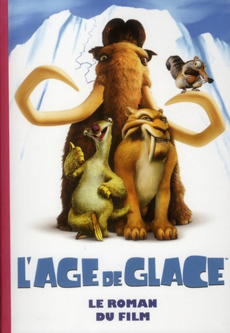 L-AGE DE GLACE 1 : LE ROMAN DU FILM - DESURVIRE MAUD - HACHETTE