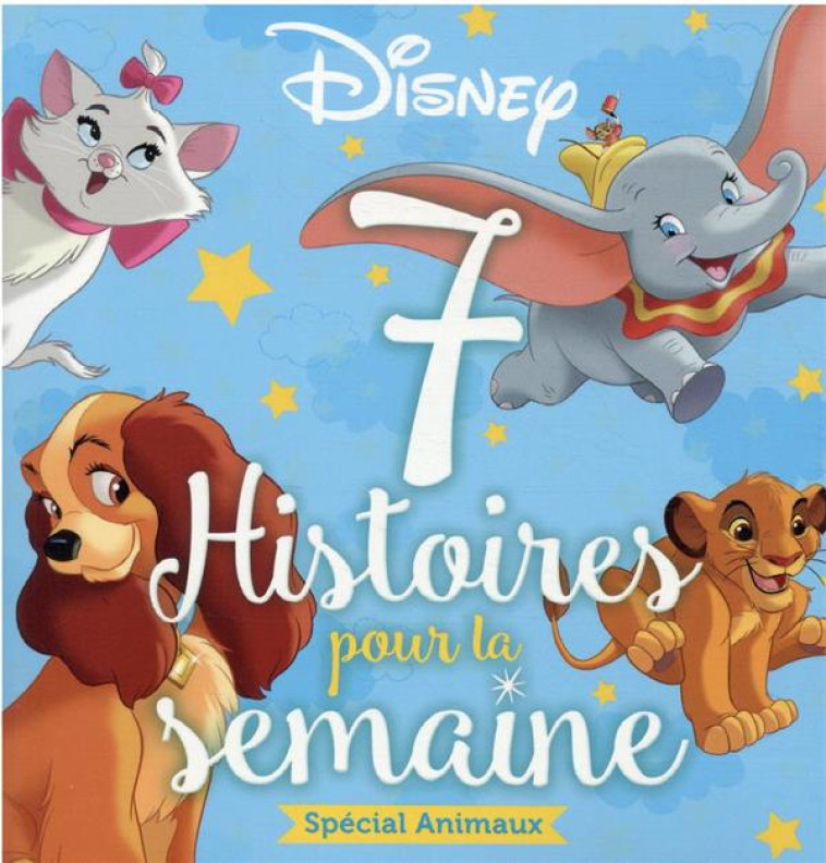 DISNEY CLASSIQUES - 7 HISTOIRES POUR LA SEMAINE - ANIMAUX - COLLECTIF - HACHETTE