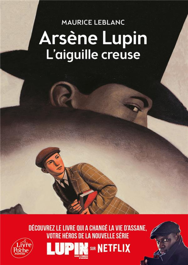 ARSENE LUPIN, L-AIGUILLE CREUSE - TEXTE INTEGRAL - NOUVELLE EDITION A L-OCCASION DE LA SERIE NETFLIX - LEBLANC MAURICE - Le Livre de poche jeunesse