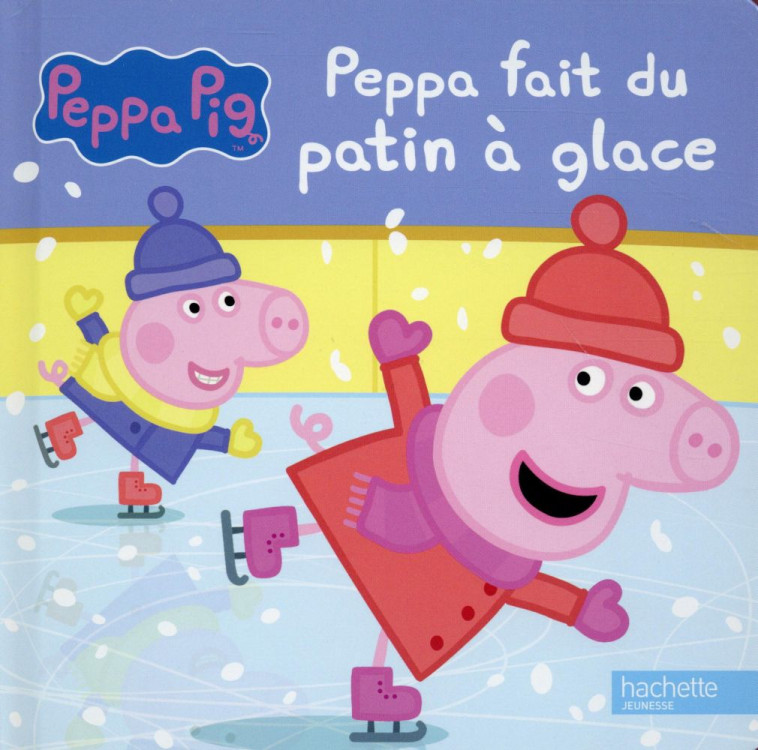 PEPPA PIG - PEPPA FAIT DU PATIN A GLACE - XXX - Hachette Jeunesse