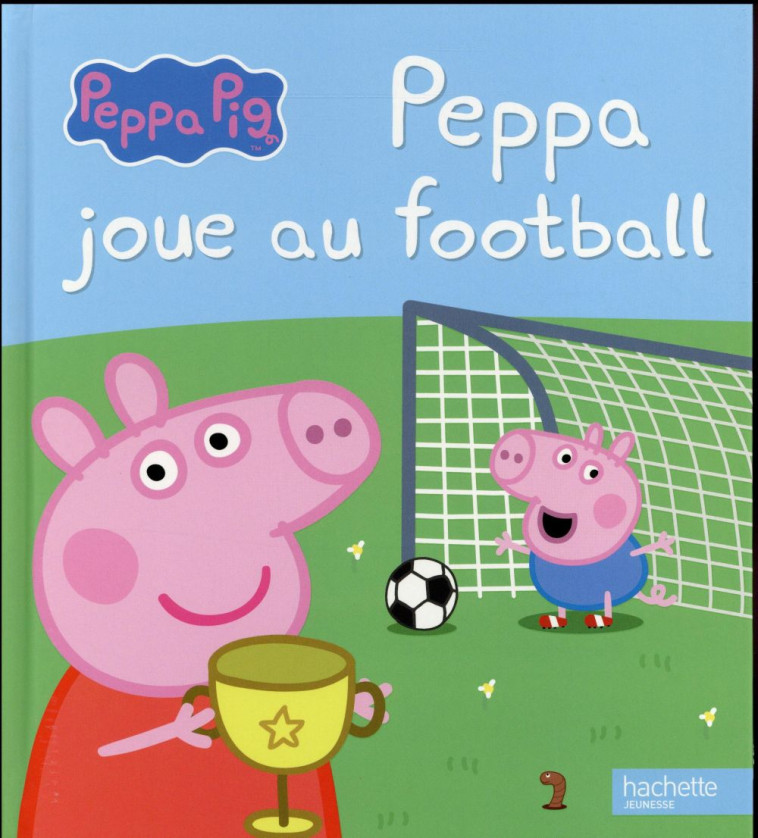 PEPPA PIG - PEPPA JOUE AU FOOTBALL - XXX - Hachette Jeunesse