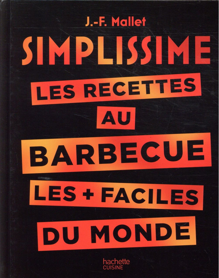 SIMPLISSIME BARBECUE - LES RECETTES AU BARBECUE LES PLUS FACILES DU MONDE - MALLET JEAN-FRANCOIS - HACHETTE