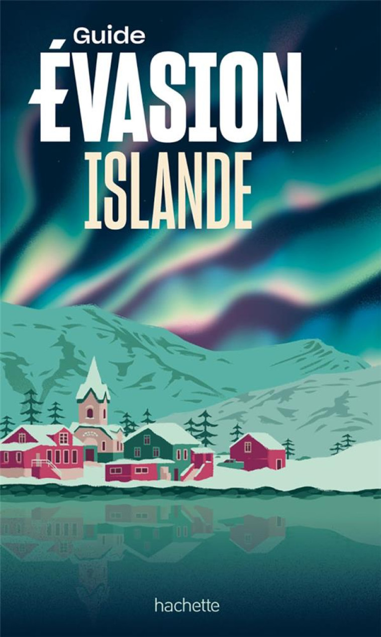 ISLANDE GUIDE EVASION - COLLECTIF - HACHETTE