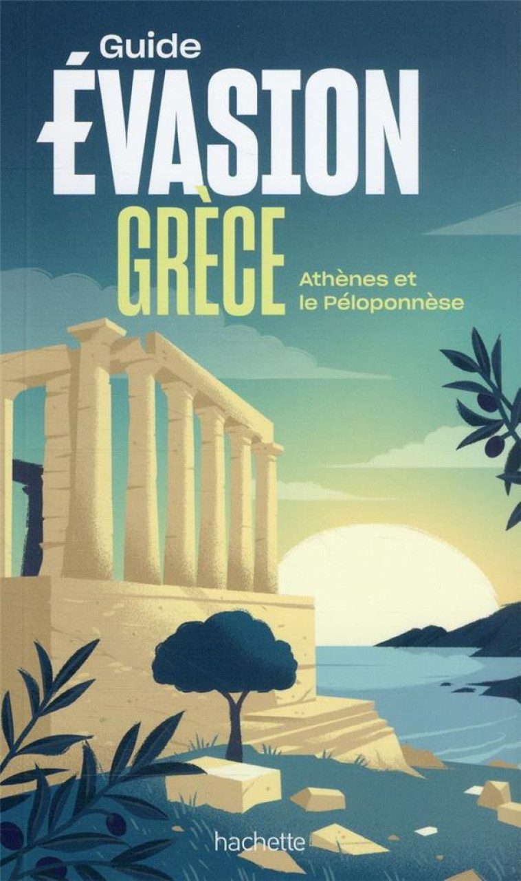 GRECE GUIDE EVASION - ATHENES ET LE PELOPONNESE - COLLECTIF - HACHETTE