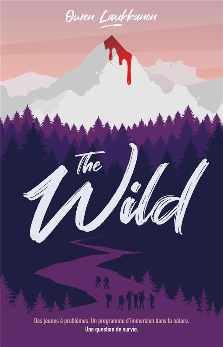 THE WILD - DES JEUNES EN COLERE. UN PROGRAMME D-IMMERSION DANS LA NATURE. UNE QUESTION DE SURVIE. - LAUKKANEN OWEN - HACHETTE