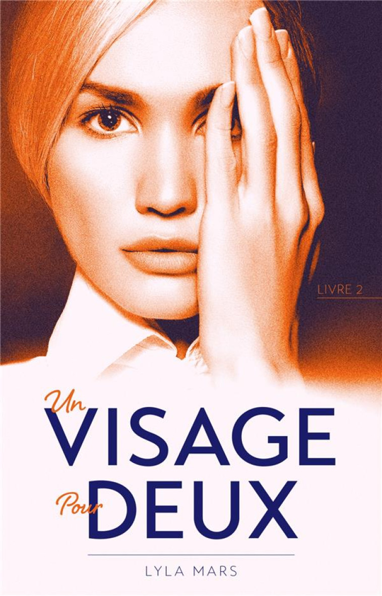 UN VISAGE POUR DEUX - T01 - UN VISAGE POUR DEUX - TOME 2 - MARS LYLA - HACHETTE