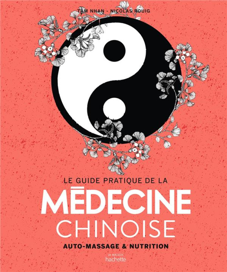 LE GUIDE PRATIQUE DE LA MEDECINE CHINOISE - AUTO-MASSAGES ET NUTRITION - ROUIG/NHAN - HACHETTE