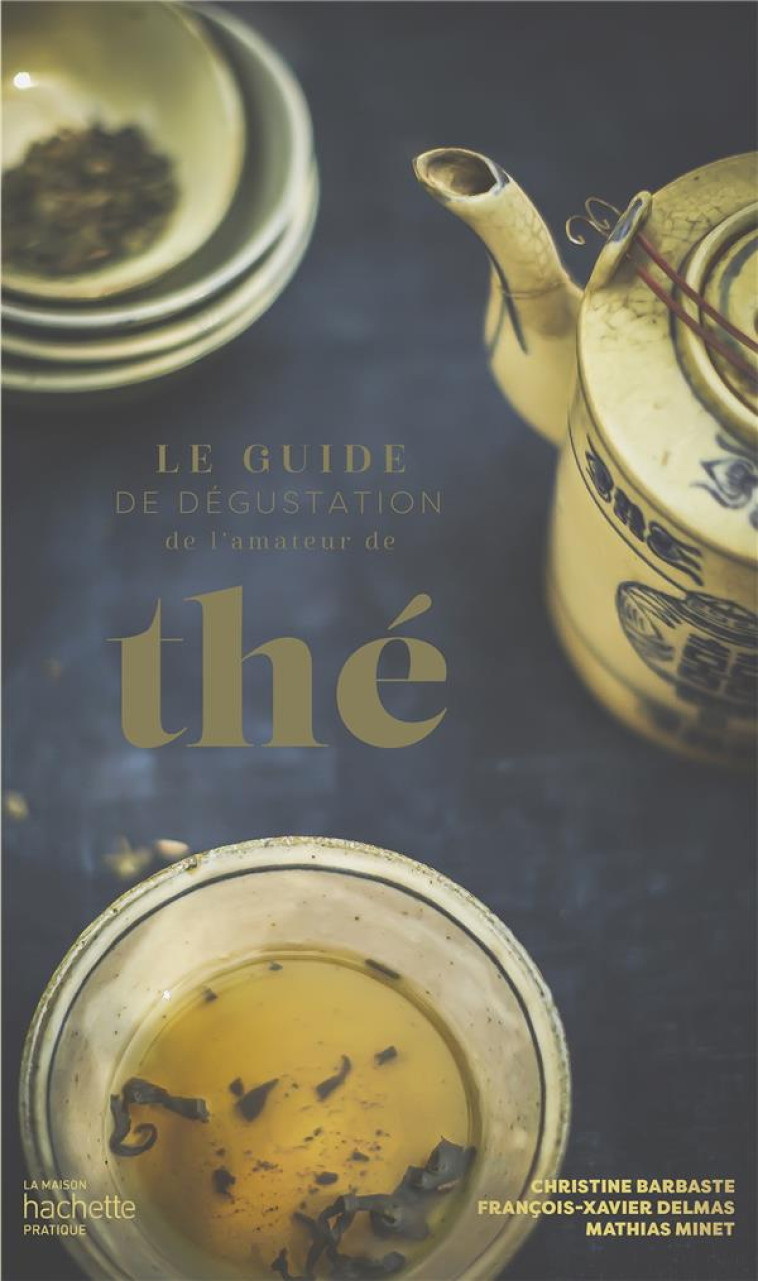 LE GUIDE DE DEGUSTATION DE L-AMATEUR DE THE - BARBASTE/DELMAS - HACHETTE