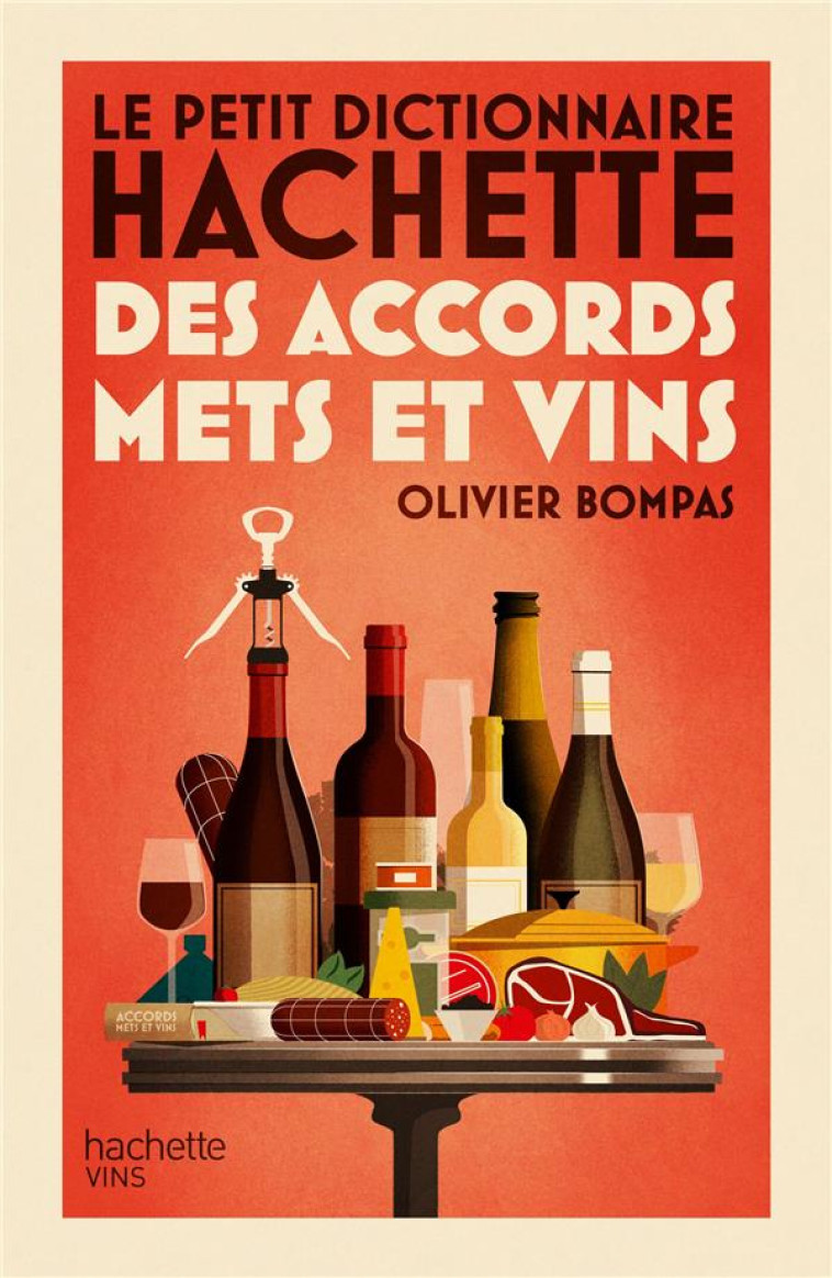 LE PETIT DICTIONNAIRE HACHETTE DES ACCORDS METS ET VINS - BOMPAS OLIVIER - HACHETTE