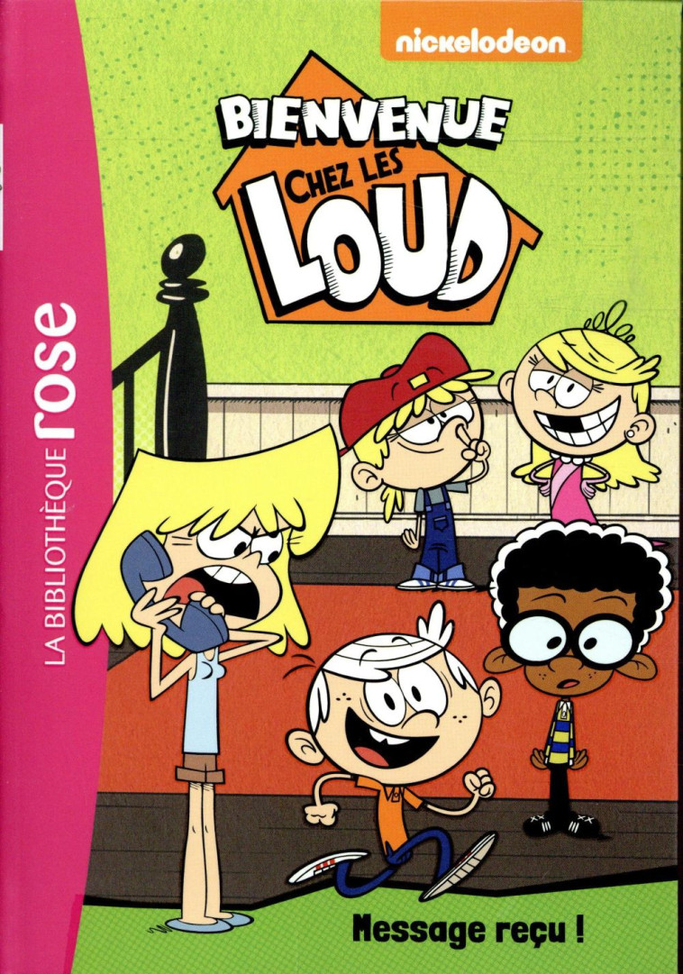 BIENVENUE CHEZ LES LOUD - T02 - BIENVENUE CHEZ LES LOUD 02 - MESSAGE RECU ! - NICKELODEON - HACHETTE