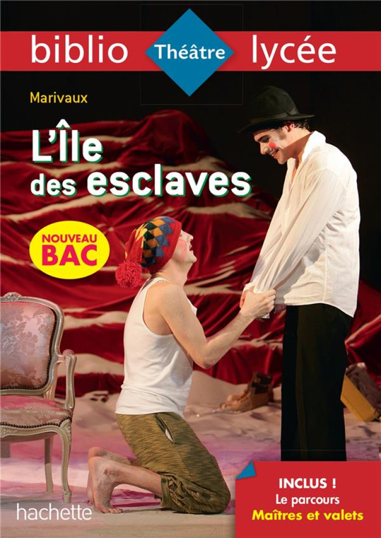 BIBLIOLYCEE - L-ILE DES ESCLAVES, MARIVAUX - BAC 2024 - PARCOURS : MAITRES ET VALETS - MARIVAUX/LISLE - HACHETTE