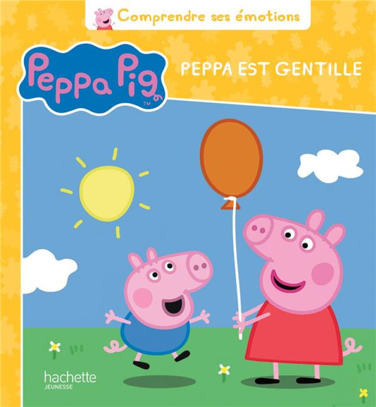 PEPPA PIG - COMPRENDRE SES EMOTIONS - JE SUIS GENTILLE - XXX - HACHETTE