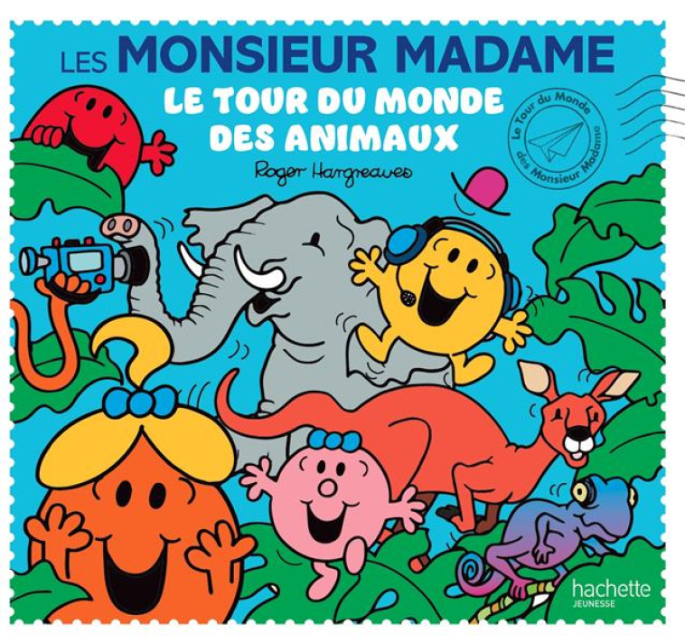 LES MONSIEUR MADAME - LE TOUR DU MONDE DES ANIMAUX - HARGREAVES ADAM - HACHETTE