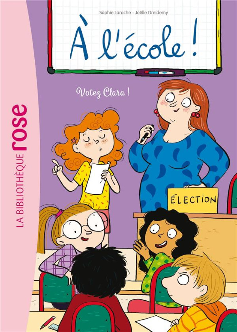 A L-ECOLE ! - T05 - A L-ECOLE ! 05 - VOTEZ CLARA ! - DREIDEMY/LAROCHE - HACHETTE