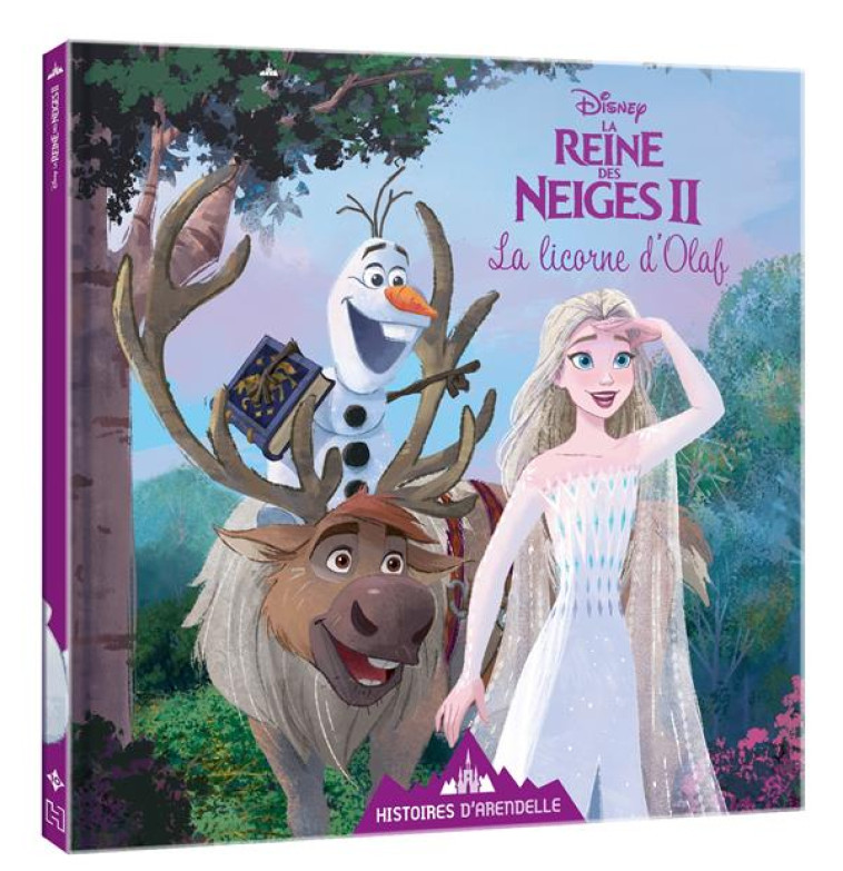 LA REINE DES NEIGES 2 - HISTOIRES D-ARENDELLE - VOL. 10 - LA LICORNE D-OLAF - DISNEY - COLLECTIF - HACHETTE