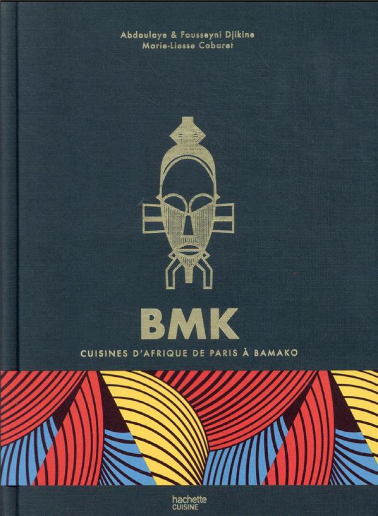 BMK / BAMAKO - CUISINES D-AFRIQUE DE PARIS A BAMAKO - BMK - HACHETTE