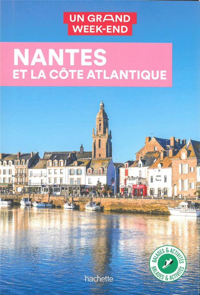 NANTES ET LA COTE ATLANTIQUE GUIDE UN GRAND WEEK-END - COLLECTIF - HACHETTE