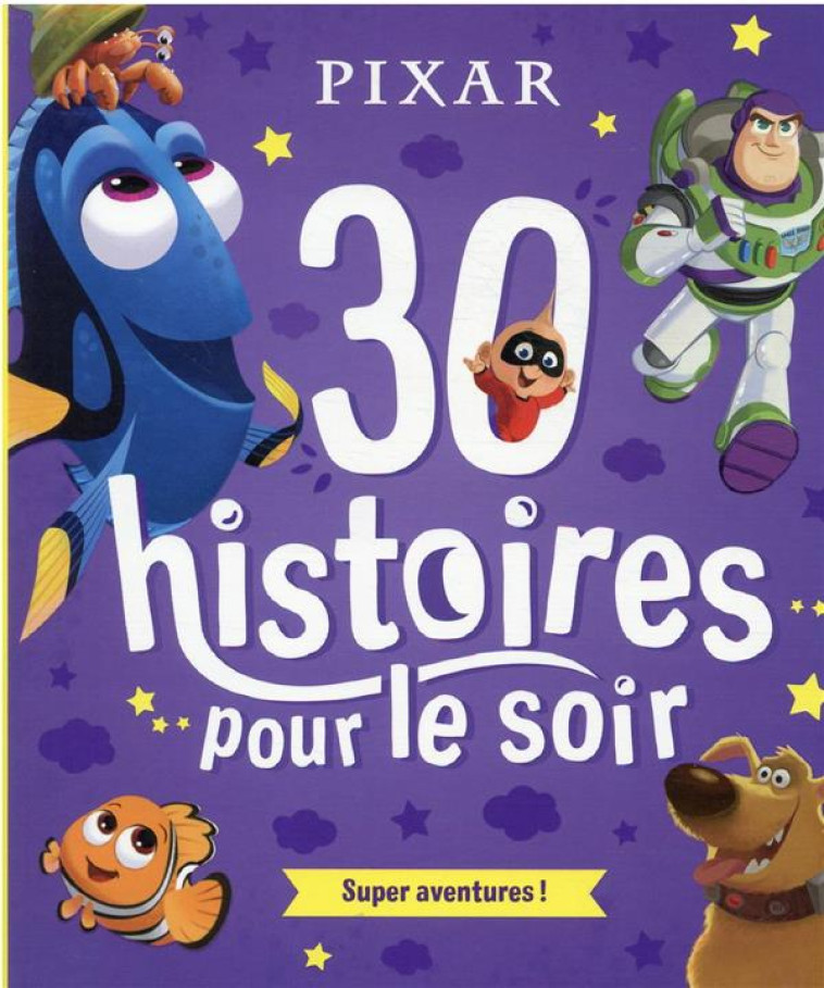 DISNEY PIXAR - 30 HISTOIRES POUR LE SOIR - HEROS ET AVENTURES - COLLECTIF - HACHETTE