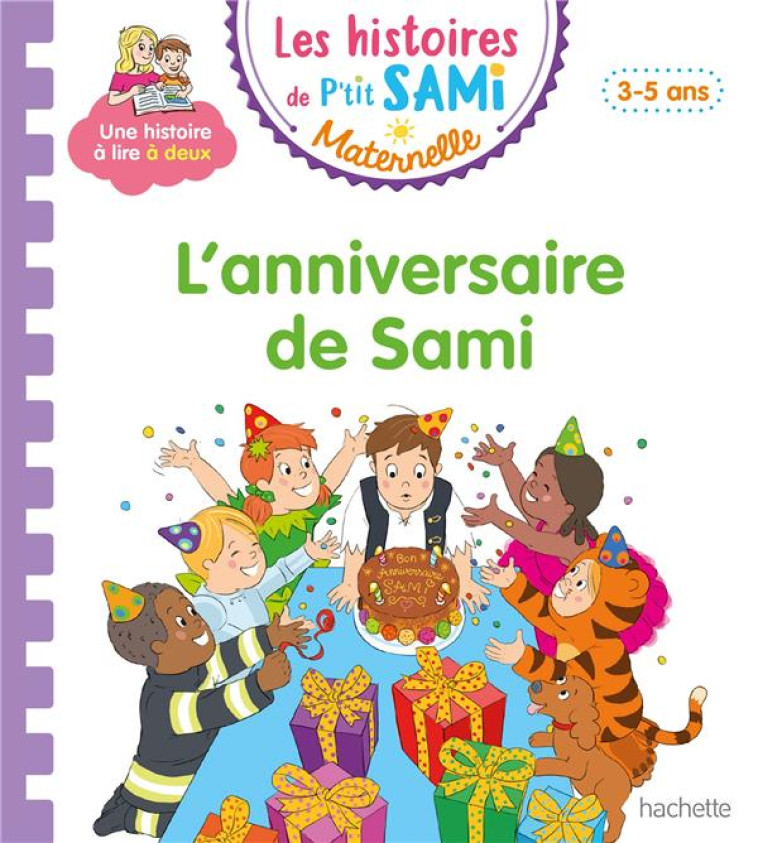 LES HISTOIRES DE P-TIT SAMI MATERNELLE (3-5 ANS) : L-ANNIVERSAIRE DE SAMI - BOYER/CLERY - HACHETTE