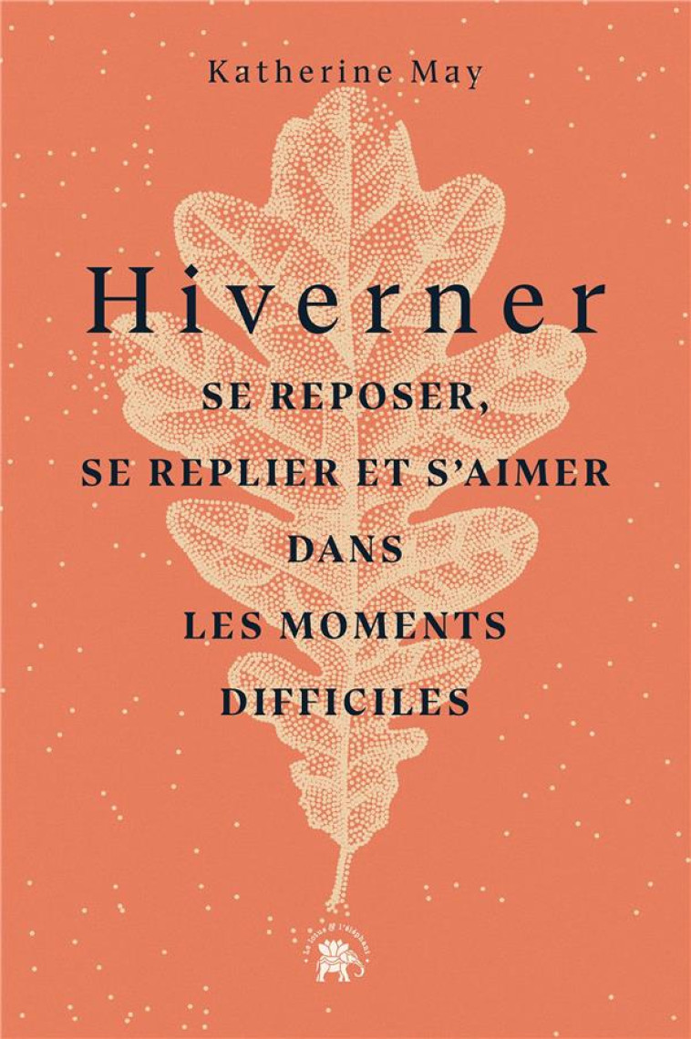 HIVERNER - SE REPOSER, SE REPLIER ET S-AIMER DANS LES MOMENTS DIFFICILES - MAY KATHERINE - HACHETTE