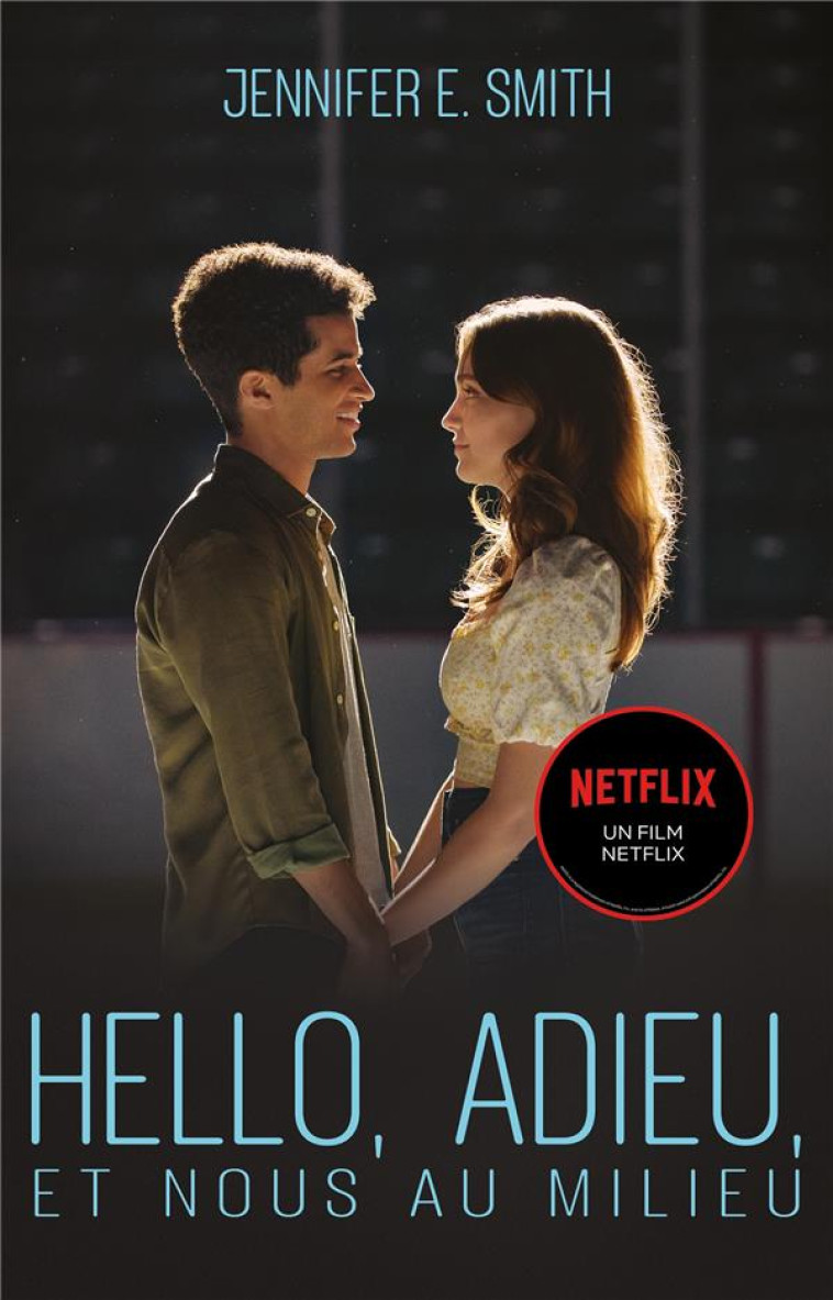 HELLO, ADIEU, ET NOUS AU MILIEU - LE ROMAN A L-ORIGINE DU FILM NETFLIX - GWENDOLINE AUDE - HACHETTE