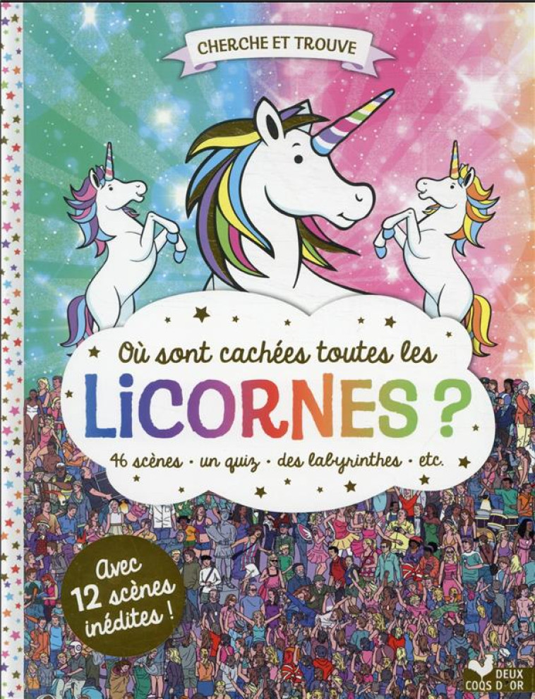 OU SONT CACHEES TOUTES LES LICORNES ? 46 SCENES, UN QUIZ, DES LABYRINTHES - MORAN PAUL - HACHETTE