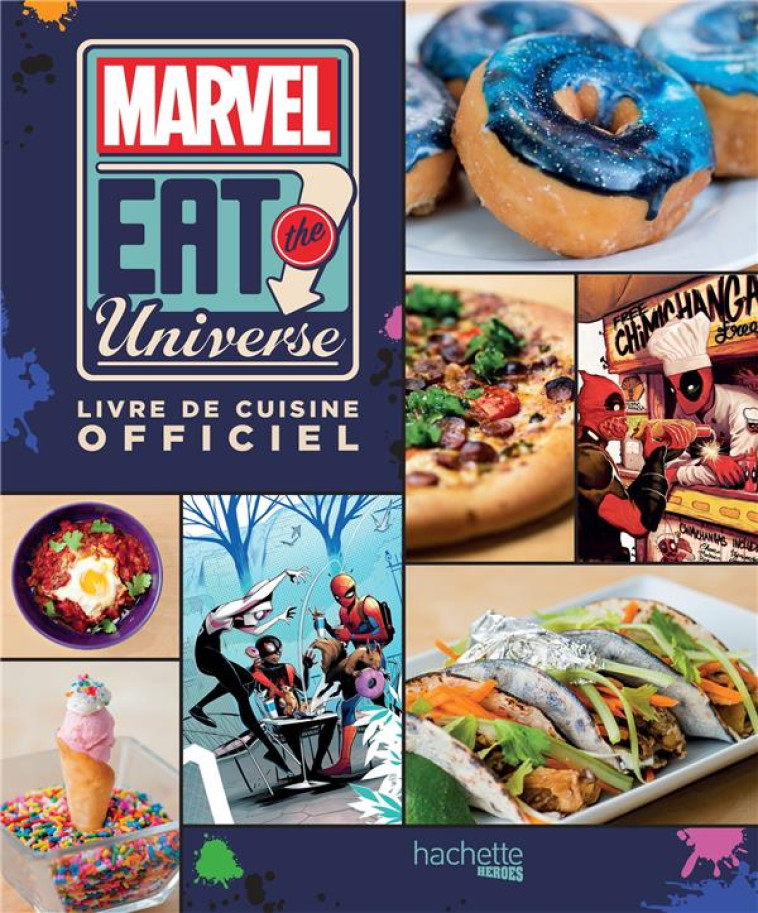 MARVEL - EAT THE UNIVERSE - LIVRE DE CUISINE OFFICIEL - WARNER JUSTIN - HACHETTE