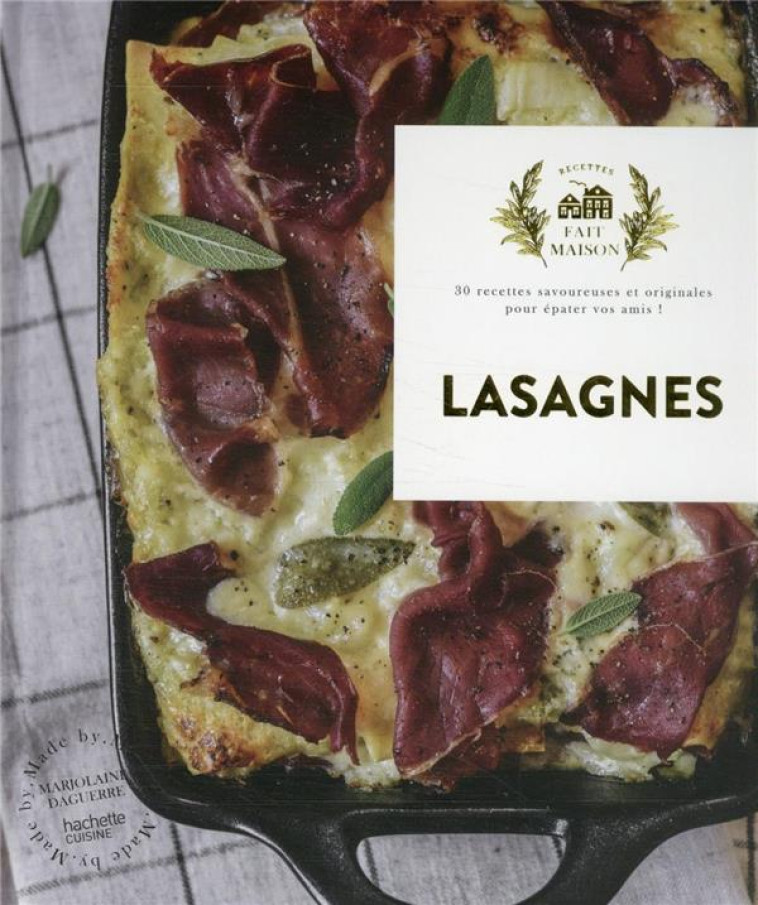 LASAGNES - PETITES RECETTES ET AUTRES SECRETS DE NOS CUISINES, POUR FAIRE PLAISIR A TOUS LES GOURMAN - DAGUERRE MARJOLAINE - HACHETTE