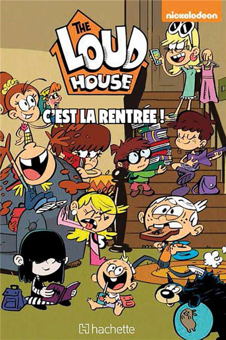 BIENVENUE CHEZ LES LOUD - HORS SERIE - C-EST LA RENTREE ! - NICKELODEON - HACHETTE