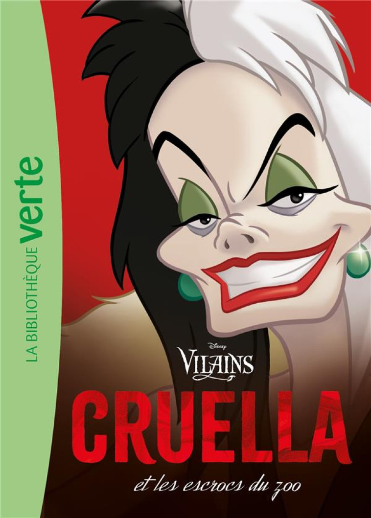 VILLAINS - T01 - VILAINS 01 - CRUELLA ET LES ESCROCS DU ZOO - WALT DISNEY COMPANY - HACHETTE