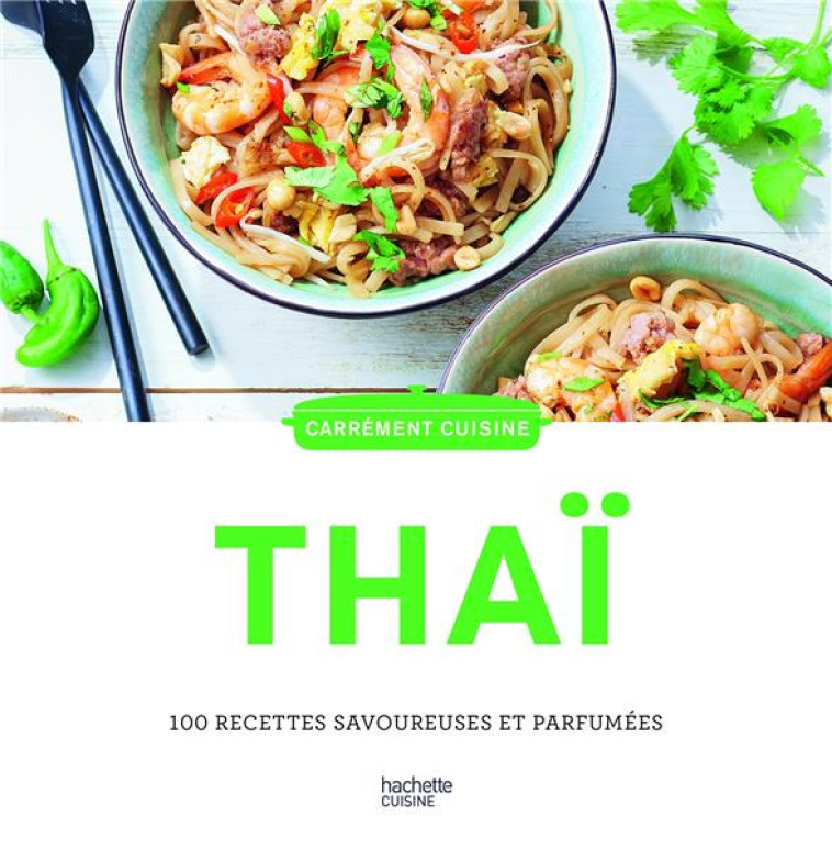 CUISINE THAI - 100 RECETTES SAVOUREUSES ET PARFUMEES - COLLECTIF - HACHETTE